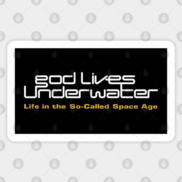 God Lives Underwater Life in the So-Called Space Age Sticker by Ashes of Sound